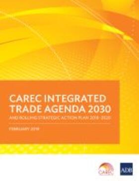  CAREC Integrated Trade Agenda 2030 and Rolling Strategic Action Plan 2018-2020 | Buch |  Sack Fachmedien