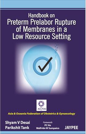 Desai / Tank |  Handbook on Preterm Prelabor Rupture of Membranes in a Low Resource Setting | Buch |  Sack Fachmedien