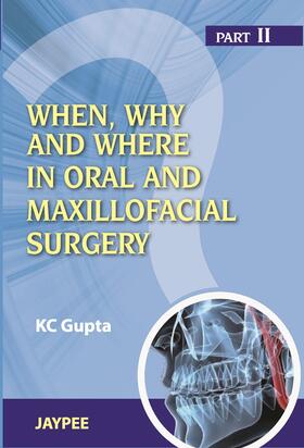 Gupta |  When, Why And Where In Oral And Maxillofacial Surgery: Prep Manual For Undergraduates And Postgraduates Part II | Buch |  Sack Fachmedien