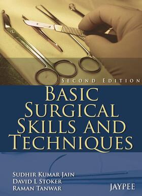 Jain / Stoker / Tanwar |  Basic Surgical Skills and Techniques | Buch |  Sack Fachmedien