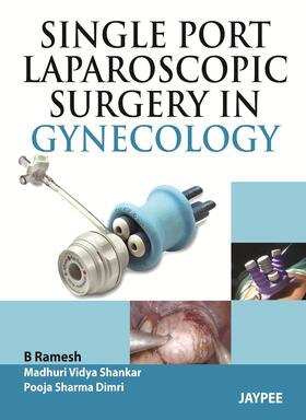 Ramesh / Vidyashankar / Dimri |  Single Port Laparoscopic Surgery in Gynecology | Buch |  Sack Fachmedien