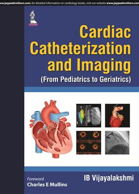 Vijayalakshmi |  Cardiac Catheterization and Imaging (From Pediatrics to Geriatrics) | Buch |  Sack Fachmedien