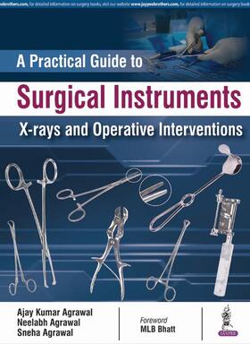 Agarwal |  Agarwal, A: A Practical Guide to Surgical Instruments, X-ray | Buch |  Sack Fachmedien