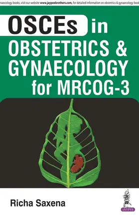 Saxena |  OSCES in Obstetrics and Gynaecology for MRCOG - 3 | Buch |  Sack Fachmedien