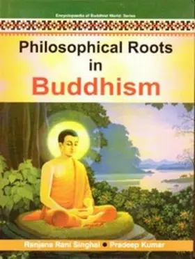 Singhal / Kumar |  Philosophical Roots In Buddhism (Encyclopaedia Of Buddhist World Series) | eBook | Sack Fachmedien