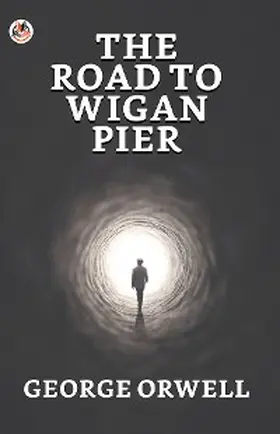 Orwell |  The Road to Wigan Pier | eBook | Sack Fachmedien