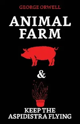 Orwell |  Animal Farm & Keep the Aspidistra Flying | eBook | Sack Fachmedien