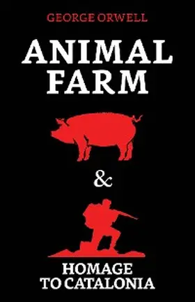 Orwell |  Animal Farm & Homage to Catalonia | eBook | Sack Fachmedien