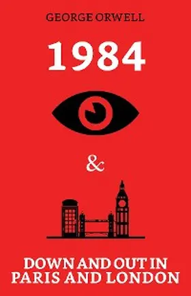 Orwell |  1984 & Down and Out in Paris and London | eBook | Sack Fachmedien