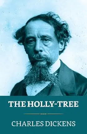 Dickens |  The Holly-Tree | eBook | Sack Fachmedien