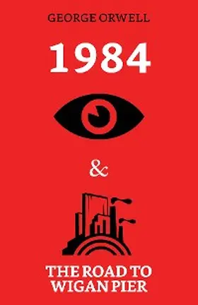 Orwell |  1984 & The Road to Wigan Pier | eBook | Sack Fachmedien