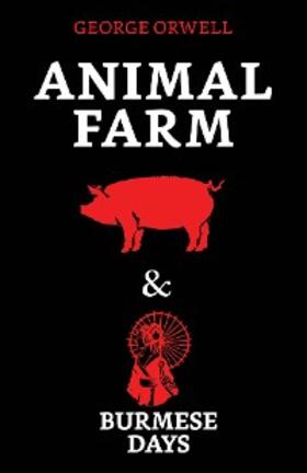 Orwell |  Animal Farm & Burmese Days | eBook | Sack Fachmedien