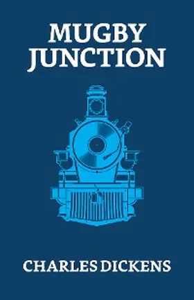 Dickens |  Mugby Junction | eBook | Sack Fachmedien