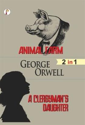 Orwell |  Animal Farm & A Clergyman's Daughter Combo Set of 2 Books | eBook | Sack Fachmedien