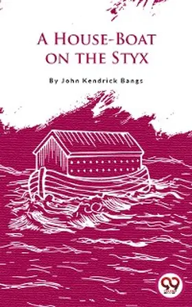 Bangs |  A House-Boat On The Styx | eBook | Sack Fachmedien