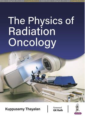 Thayalan |  The Physics of Radiation Oncology | Buch |  Sack Fachmedien