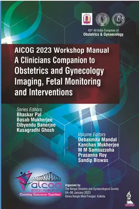 Mukherjee / Pal / Banerjee |  AICOG 2023 Workshop Manual: A Clinicians Companion to Obstetrics and Gynecology Imaging, Fetal Monitoring and Interventions | Buch |  Sack Fachmedien