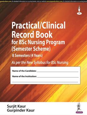 Kaur |  Practical/Clinical Record Book for BSc Nursing Program (Semester Scheme) | Buch |  Sack Fachmedien