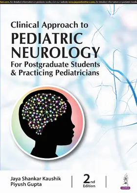 Kaushik / Gupta |  Clinical Approach to Pediatric Neurology for Postgraduate Students & Practicing Pediatricians | Buch |  Sack Fachmedien