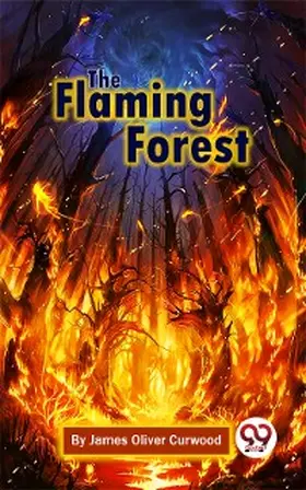 Curwood |  The Flaming Forest | eBook | Sack Fachmedien