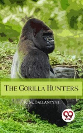 Ballantyne |  The Gorilla Hunters | eBook | Sack Fachmedien