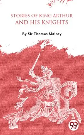 Malory |  Stories Of King Arthur And His Knights | eBook | Sack Fachmedien