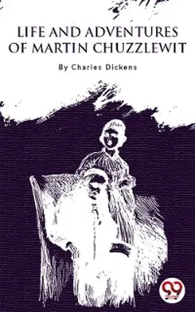 Dickens |  Life and Adventures of Martin Chuzzlewit | eBook | Sack Fachmedien