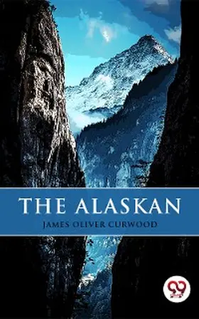 Curwood |  The Alaskan | eBook | Sack Fachmedien