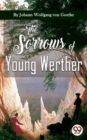 Goethe |  The Sorrows Of Young Werther | eBook | Sack Fachmedien