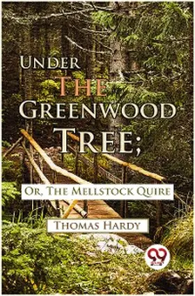 Hardy |  Under The Greenwood Tree; Or, The Mellstock Quire | eBook | Sack Fachmedien