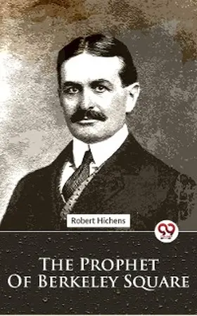 Hichens |  The Prophet Of Berkeley Square | eBook | Sack Fachmedien