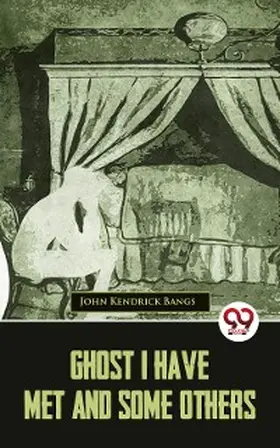 Bangs |  Ghost I Have Met And Some Others | eBook | Sack Fachmedien