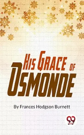 Burnett |  His Grace Of Osmonde | eBook | Sack Fachmedien