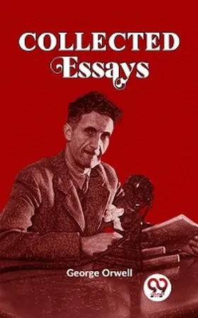 Orwell |  Collected Essays | eBook | Sack Fachmedien