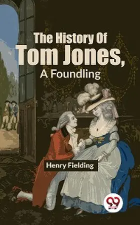 Fielding |  The History Of Tom Jones, A Foundling | eBook | Sack Fachmedien