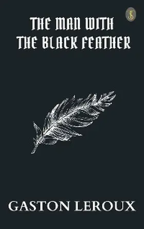 Leroux |  The Man with the Black Feather | eBook | Sack Fachmedien