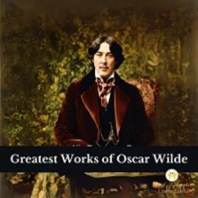 Wilde |  Greatest Works of Oscar Wilde (Deluxe Hardbound Edition) | eBook | Sack Fachmedien
