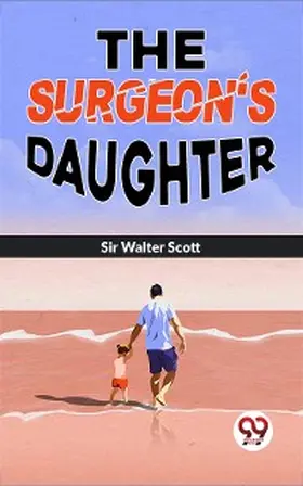 Scott |  The Surgeon'S Daughter | eBook | Sack Fachmedien