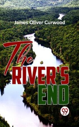 Curwood |  The River'S End | eBook | Sack Fachmedien