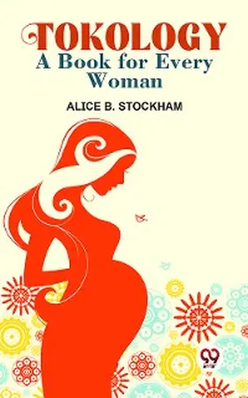 Stockham |  Tokology A Book For Every Woman | eBook | Sack Fachmedien