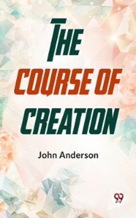 Anderson |  The Course Of Creation | eBook | Sack Fachmedien