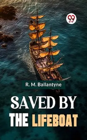 Ballantyne |  Saved By The Lifeboat | eBook | Sack Fachmedien