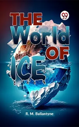 Ballantyne |  The World Of Ice | eBook | Sack Fachmedien