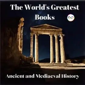 Various |  The World's Greatest Books (Ancient and Mediaeval History) | eBook | Sack Fachmedien