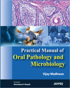 Wadhwan |  Wadhwan, V: Practical Manual of Oral Pathology and Microbiol | Buch |  Sack Fachmedien