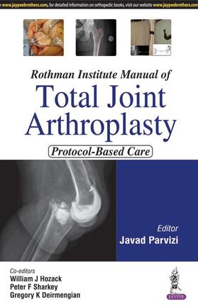 Parvizi / Hozack / Sharkey |  Rothman Institute Manual of Total Joint Arthroplasty | Buch |  Sack Fachmedien