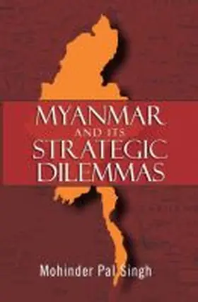 Singh |  Myanmar and the Strategic Dilemmas | Buch |  Sack Fachmedien