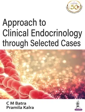 Batra / Kalra |  Approach to Clinical Endocrinology through Selected Cases | Buch |  Sack Fachmedien