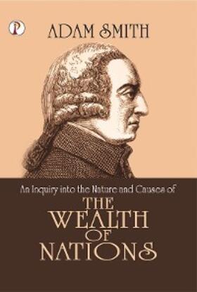 Smith |  An Inquiry into the Nature and Causes of the Wealth of Nations | eBook | Sack Fachmedien