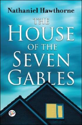 Hawthorne |  The House of the Seven Gables | eBook | Sack Fachmedien